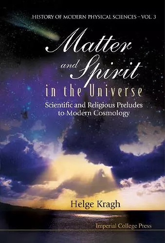 Matter And Spirit In The Universe: Scientific And Religious Preludes To Modern Cosmology cover