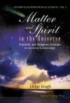 Matter And Spirit In The Universe: Scientific And Religious Preludes To Modern Cosmology cover