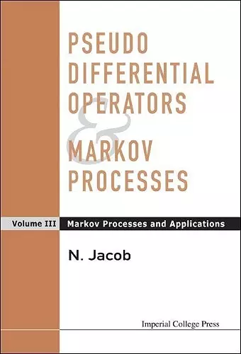 Pseudo Differential Operators And Markov Processes, Volume Iii: Markov Processes And Applications cover