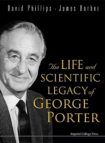 Life And Scientific Legacy Of George Porter, The cover