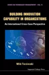 Building Innovation Capability In Organizations: An International Cross-case Perspective cover