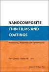 Nanocomposite Thin Films And Coatings: Processing, Properties And Performance cover