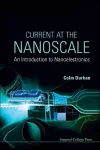Current At The Nanoscale: An Introduction To Nanoelectronics cover