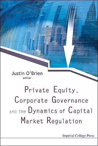 Private Equity, Corporate Governance And The Dynamics Of Capital Market Regulation cover