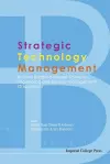 Strategic Technology Management: Building Bridges Between Sciences, Engineering And Business Management (2nd Edition) cover