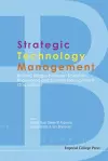 Strategic Technology Management: Building Bridges Between Sciences, Engineering And Business Management (2nd Edition) cover