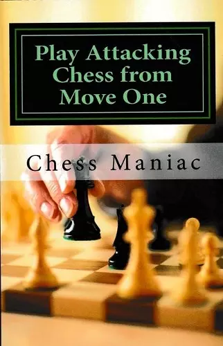 Play Attacking Chess From Move One cover