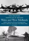 The Military Airfields of Britain: Wales and West Midlands cover