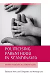 Politicising parenthood in Scandinavia cover