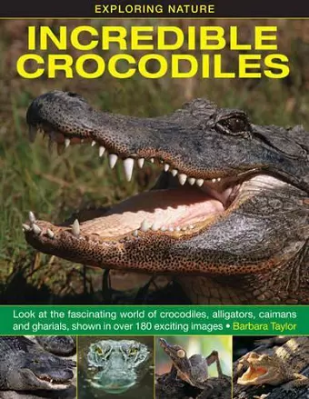 Exploring Nature: Incredible Crocodiles cover