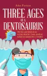 Three Ages of a Dentosaurus cover