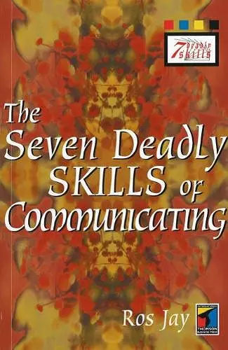 The Seven Deadly Skills of Communicating cover