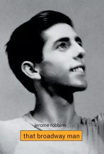 Jerome Robbins: That Broadway Man, That Ballet Man cover