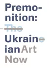 Premonition: Ukrainian Art Now cover