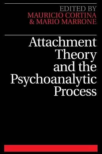 Attachment Theory and the Psychoanalytic Process cover