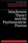 Attachment Theory and the Psychoanalytic Process cover