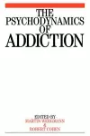 The Psychodynamics of Addiction cover