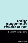 Anxiety Management in Adult Day Surgery cover