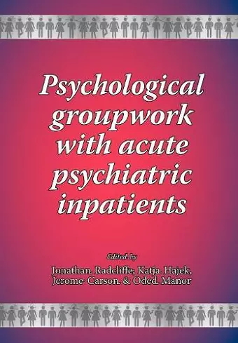 Psychological Groupwork with Acute Psychiatric Inpatients cover