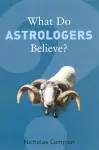 What Do Astrologers Believe? cover