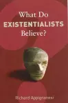 What Do Existentialists Believe? cover