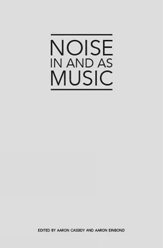 Noise in and as Music cover