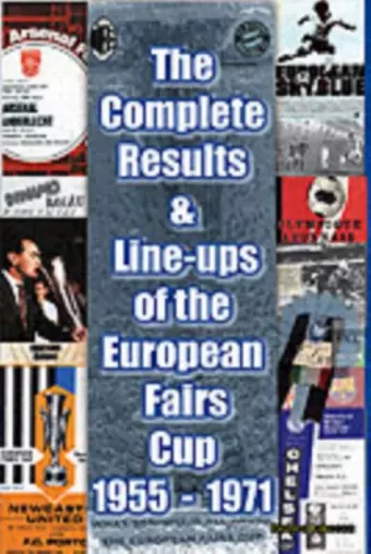 The Complete Results and Line-ups of the European Fairs Cup 1955-1971 cover