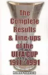 The Complete Results and Line-ups of the UEFA Cup 1971-1991 cover