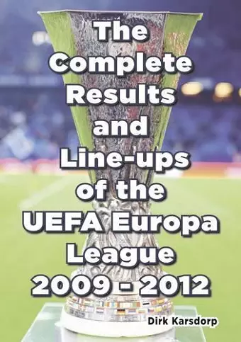 The Complete Results & Line-ups of the UEFA Europa League 2009-2012 cover