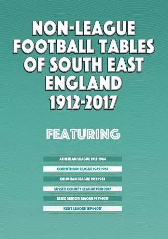 Non-League Football Tables of South East England 1894-2017 cover