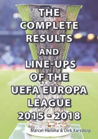 The Complete Results & line-ups of the UEFA Europa League 2015-2018 cover