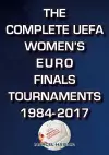 The Complete UEFA Women's Euro Finals Tournaments 1984-2017 cover