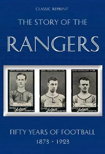 Classic Reprint : The Story of the Rangers - Fifty Years of Football 1873 to 1923 cover