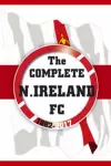 The Complete Northern Ireland FC 1882-2020 cover