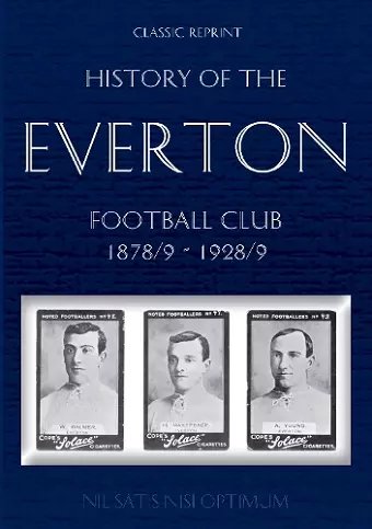 Classic Reprint: History of the Everton Football Club 1878/9-1928/9 cover