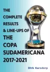 The Complete Results & Line-ups of the Copa Sudamericana 2017-2021 cover