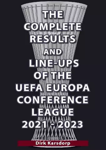 The Complete Results & Line-ups of the UEFA Europa Conference League 2021-2023 cover