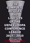 The Complete Results & Line-ups of the UEFA Europa Conference League 2021-2023 cover