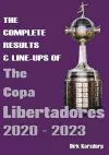 The Complete Results & Line-ups of the Copa Libertadores 2020-2023 cover