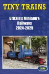 Tiny Trains – Britain's Miniature Railways 2024-2025 cover