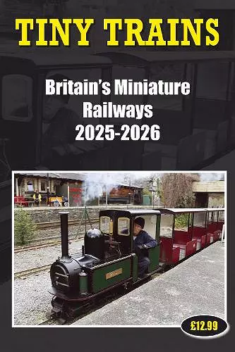 Tiny Trains - Britain's Miniature Railways 2025-2026 cover
