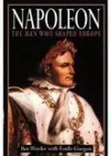 Napoleon: The Man Who Shaped Europe cover