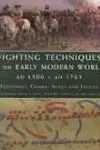 Fighting Techniques of the Early Modern World AD 1500 to AD 1763 cover