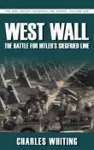 West Wall: The Battle for Hitler's Siegfried Line cover
