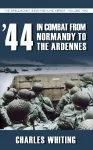 44: In Combat from Normandy to the Ardennes - Volume 2 cover