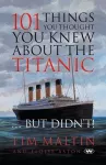 101 Things You Thought You Knew About the Titanic ... But Didn't packaging