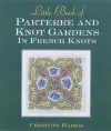 Little Book of Parterre & Knot Gardens in French Knots cover