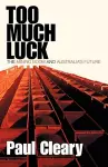 Too Much Luck: The Mining Boom and Australia's Future cover