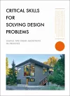 Critical Skills for Solving Design Problems cover