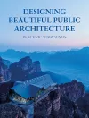 Designing Beautiful Public Architecture in Scenic Surrounds cover
